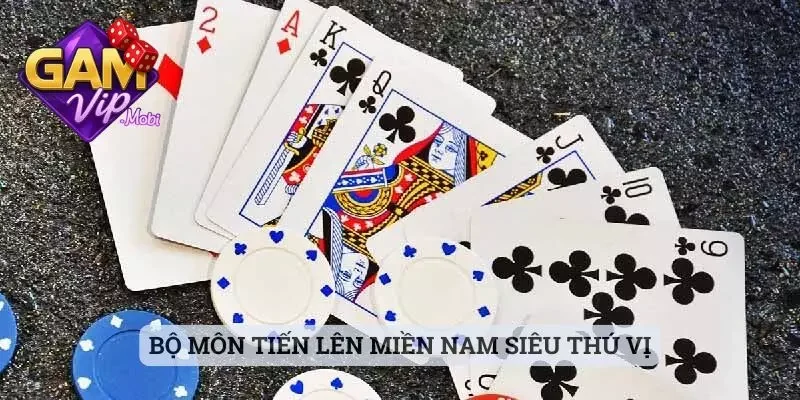 Bộ môn Tiến Lên Miền Nam siêu thú vị